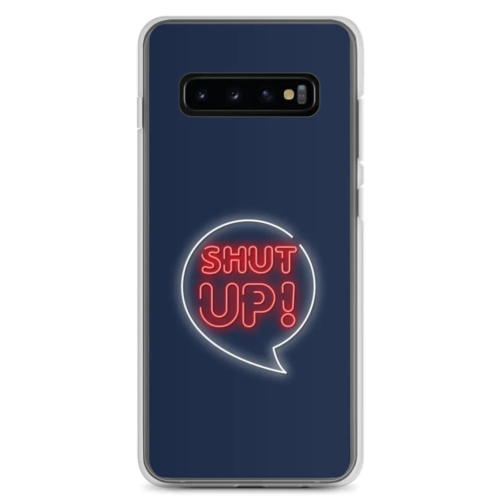 Shut Up Samsung Case